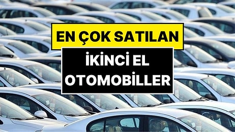 Türkiye’de En Çok Satılan İkinci El Otomobil Markaları Belli Oldu