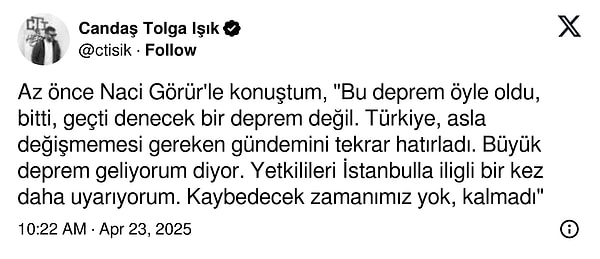 Görür, ikinci depremin ardından öncelikle Candaş Tola Işık'a konuştu;