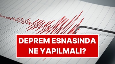 İstanbul 6.2 Büyüklüğünde Depremle Sarsıldı: Deprem Anında Yapılması Gerekenler, Uyulacak Kurallar Nelerdir?