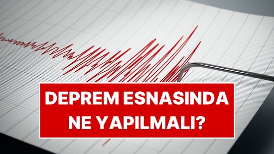 İstanbul 6.2 Büyüklüğünde Depremle Sarsıldı: Deprem Anında Yapılması Gerekenler, Uyulacak Kurallar Nelerdir?