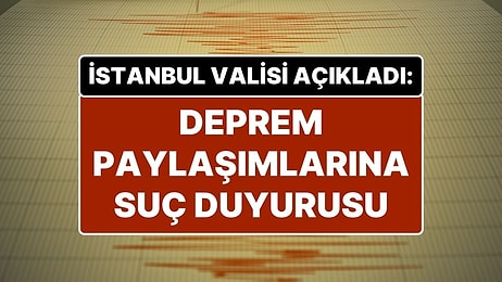İstanbul Valisi Davut Gül Duyurdu: “Büyük Deprem Bekleniyor" Manipülasyonuna Suç Duyurusu