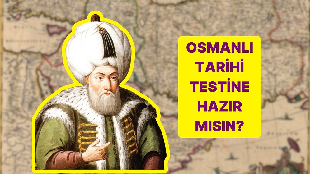 Türkiye'nin %90'ının Başarılı Olacağı Osmanlı Tarihi Testine Hazır mısın?