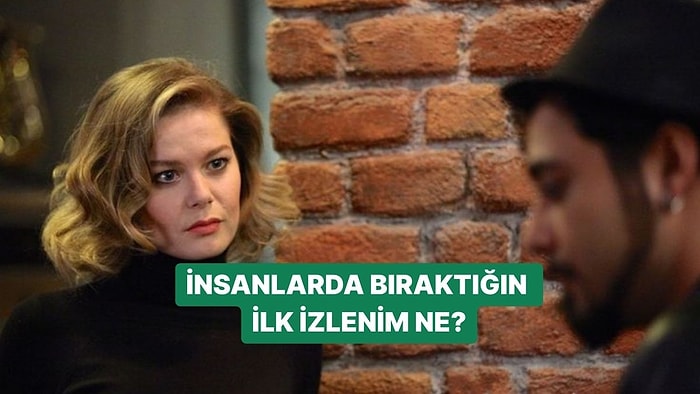 Burcuna Göre İnsanlarda Bıraktığın İlk İzlenim Ne?