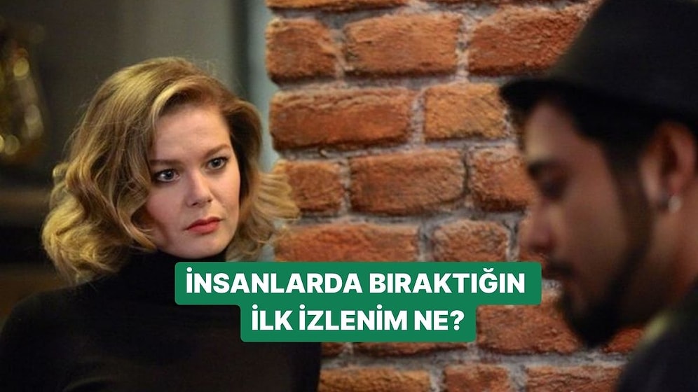 Burcuna Göre İnsanlarda Bıraktığın İlk İzlenim Ne?