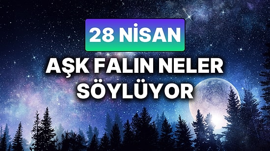 Günlük Aşk Burç Yorumuna Göre 28 Nisan Pazartesi Günün Nasıl Geçecek?