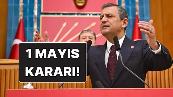 CHP’nin 1 Mayıs Kararı: "Sendikalarla Birlikte Kadıköy’de Olacağım"