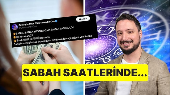 Astrolog Can Aydoğmuş, Banka Hesabı Açmak İçin En Şanslı Zamanı Açıkladı!