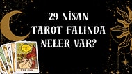 Tarot Falına Göre 29 Nisan Salı Günü Senin İçin Nasıl Geçecek?