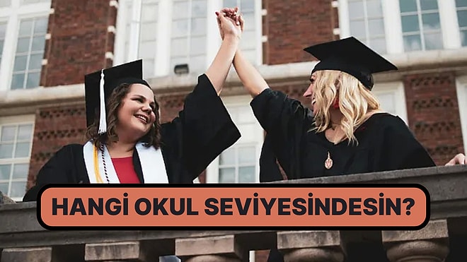 Bildiğin Sorulara Göre Sen Hangi Okul Seviyesindesin?