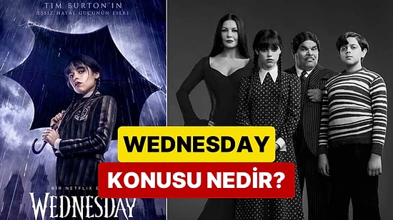 Wednesday Dizisinin Konusu Nedir? Wednesday Dizisi Oyuncuları ve Tüm Detaylar