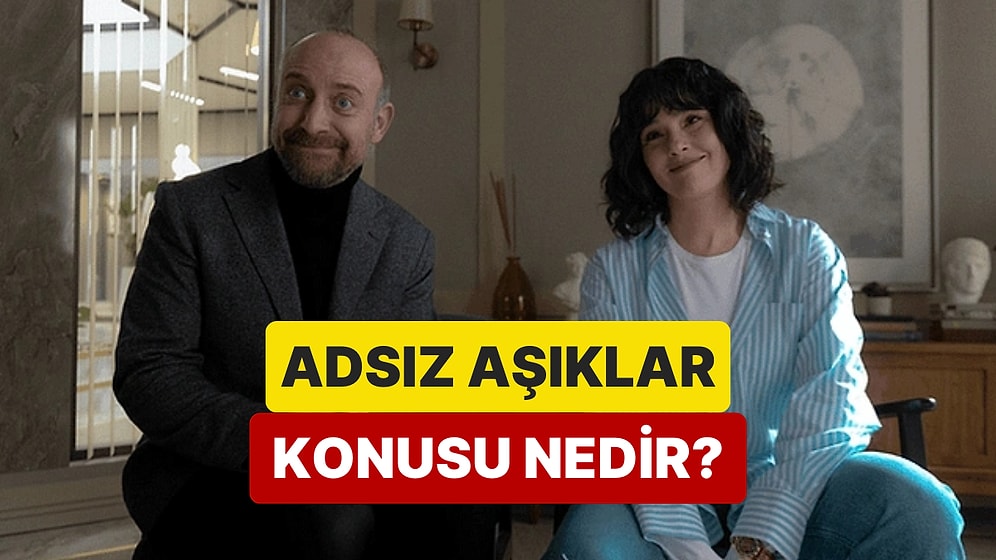 Adsız Aşıklar Dizisinin Konusu Nedir? Adsız Aşıklar Dizisi Oyuncuları ve Tüm Detaylar