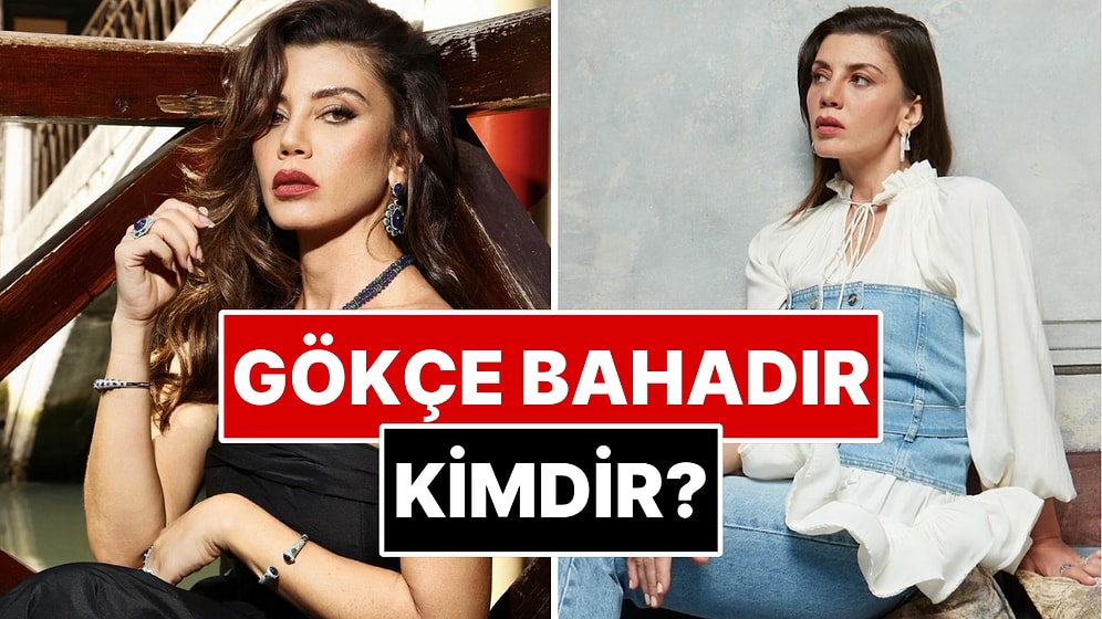 Gökçe Bahadır Kimdir? Kulüp Dizisinin Matilda'sı Gökçe Bahadır Kaç Yaşında? Evli mi?