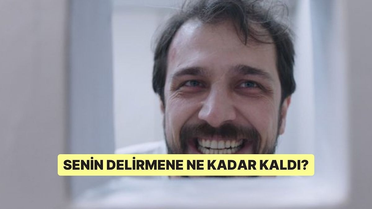 Senin Delirmene Ne Kadar Kaldı?