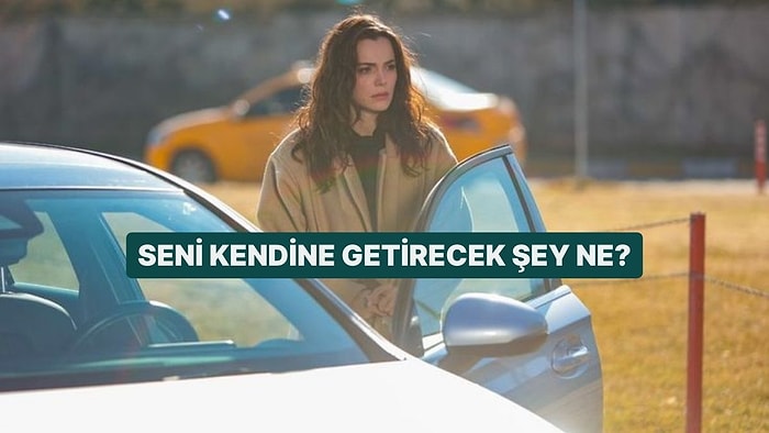 Seni Kendine Getirecek Şey Ne?