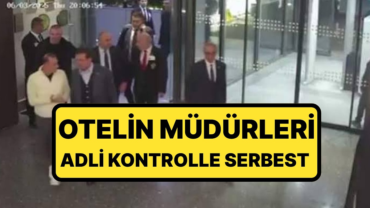 Güvenlik Kameraları Bantlanmıştı: Gözaltına Alınan Otel Müdürü Serbest Bırakıldı