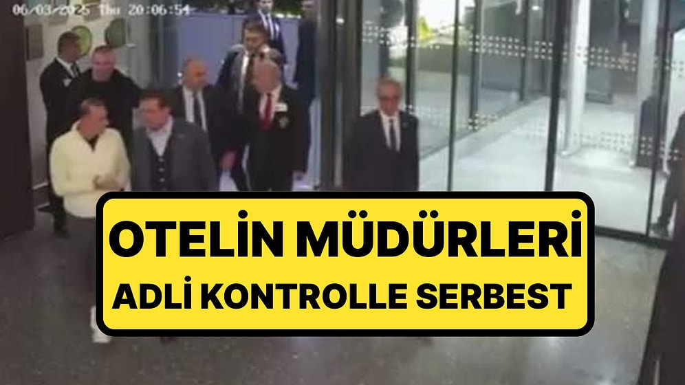 Güvenlik Kameraları Bantlanmıştı: Gözaltına Alınan Otel Müdürü Serbest Bırakıldı