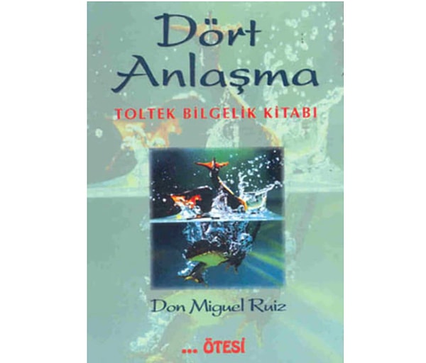 Dört Anlaşma: Toltek Bilgelik Kitabı