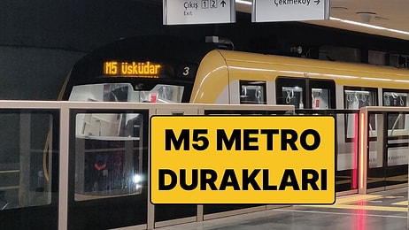 M5 Üsküdar-Samandıra Metro Durakları! İşte M5 Metro Hattı Güzergahı ve Sefer Tarifeleri