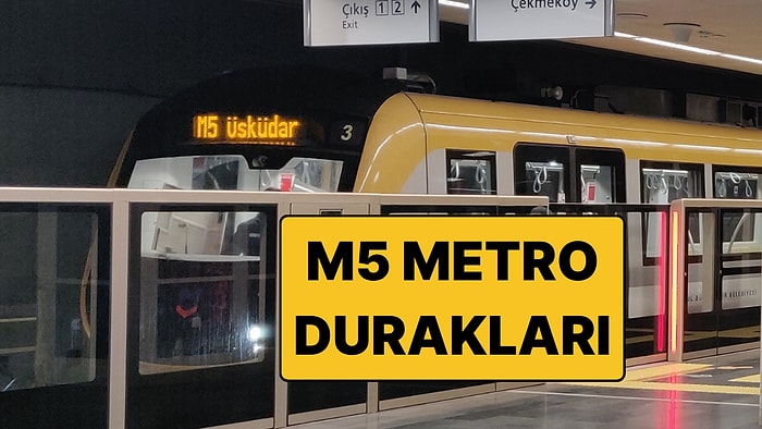 M5 Üsküdar-Samandıra Metro Durakları! İşte M5 Metro Hattı Güzergahı ve Sefer Tarifeleri