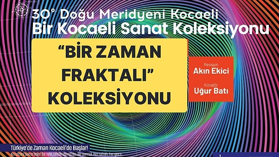 30° Doğu Meridyeni Kocaeli Sergisinde "Bir Zaman Fraktalı" Koleksiyonu