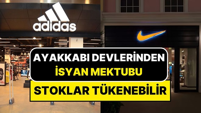 Ayakkabıya Dev Zam Gelebilir Stoklar Tükenebilir! Adidas, Nike, Skechers’tan Ortak Mektup