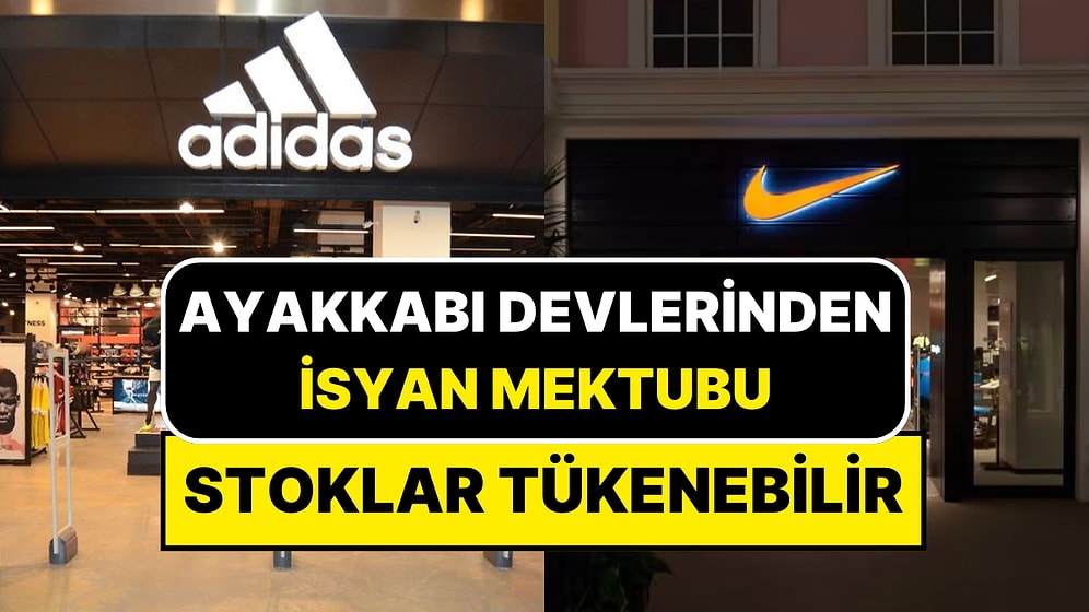 Ayakkabıya Dev Zam Gelebilir Stoklar Tükenebilir! Adidas, Nike, Skechers’tan Ortak Mektup