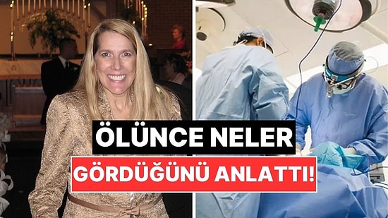 Ameliyat Masasında Ölüp Yeniden Hayata Dönen Kadın Neler Gördüğünü Anlattı