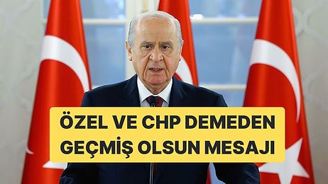 Devlet Bahçeli, "Geçmiş Olsun" Mesajında Özgür Özel ve CHP'nin Adını Anmadı