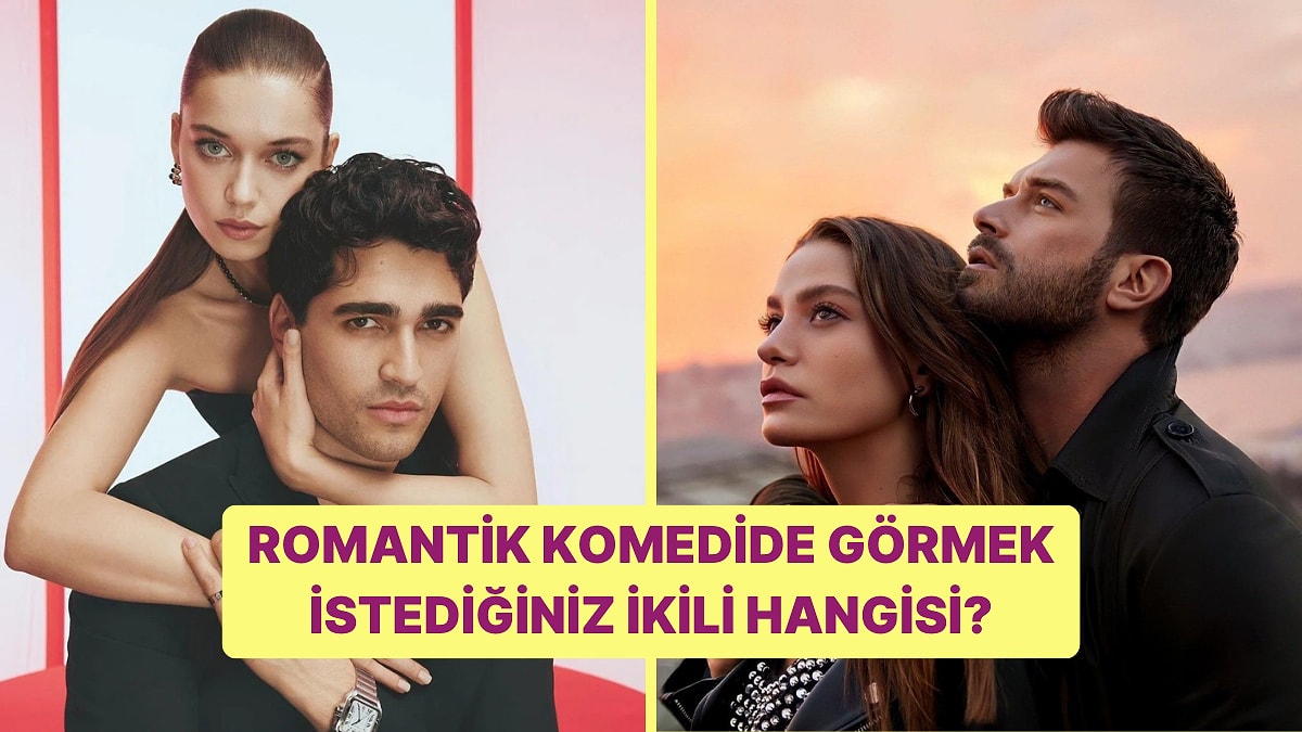 Romantik Komedide Oynamasını İstediğiniz Ünlü İkili Kim?