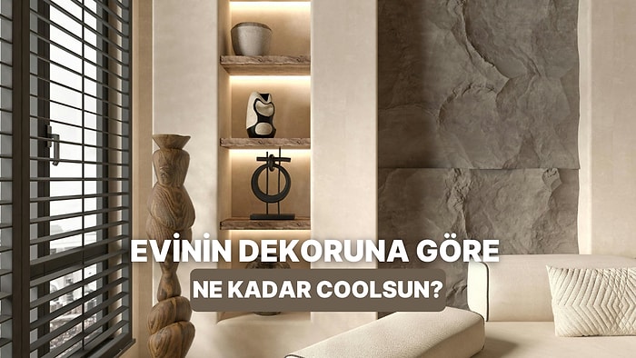 Bize Evini Anlat, Ne Kadar Cool Olduğunu Söyleyelim!