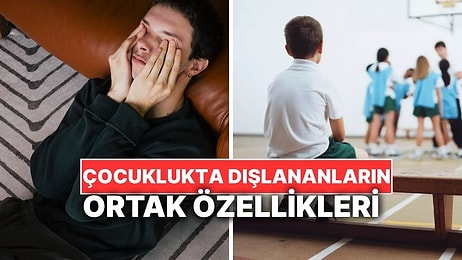 Psikoloğa Göre Çocuklukta Dışlanmış Çocuklar Yetişkinlikte Bu Özellikleri Taşıyor