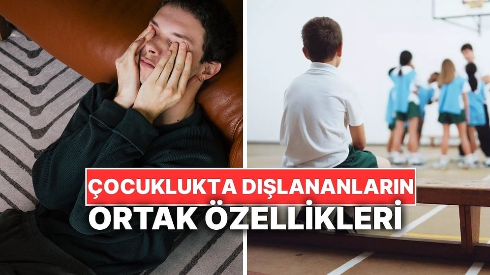 Psikoloğa Göre Çocuklukta Dışlanmış Çocuklar Yetişkinlikte Bu Özellikleri Taşıyor