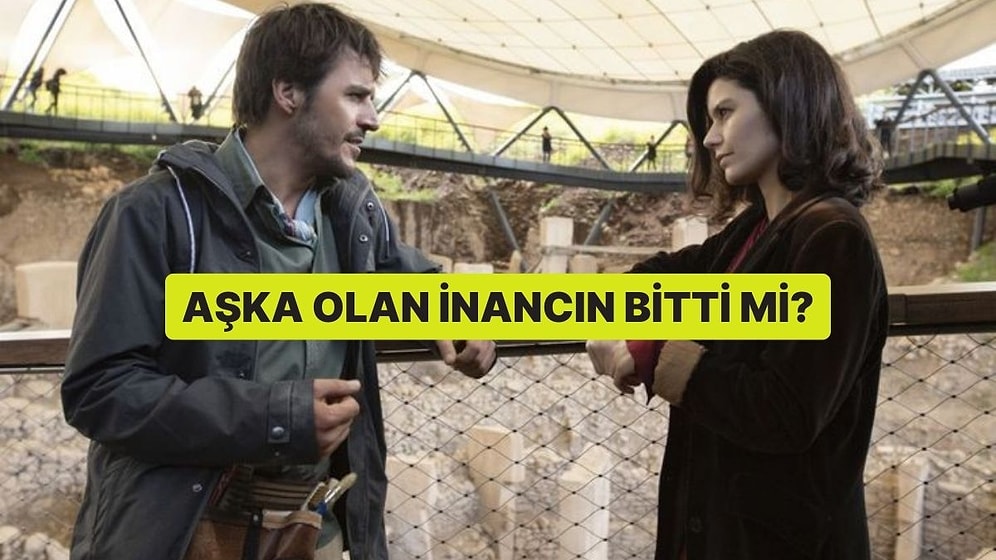 Aşka Olan İnancın Bitti mi?