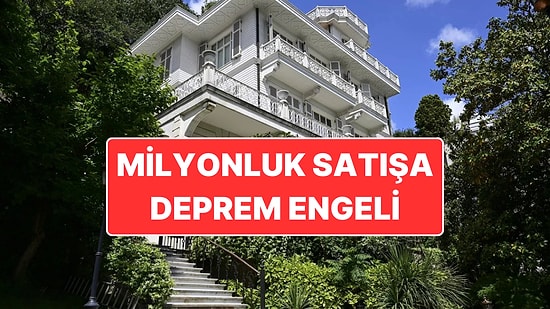 İstanbul Depremi Etkiledi: Bebek’teki Milyonluk Köşkün Satışı İptal Edildi