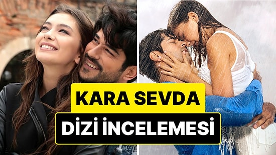 Kara Sevda Dizisinin Konusu Nedir? Kara Sevda Dizisi Oyuncuları ve Tüm Detaylar