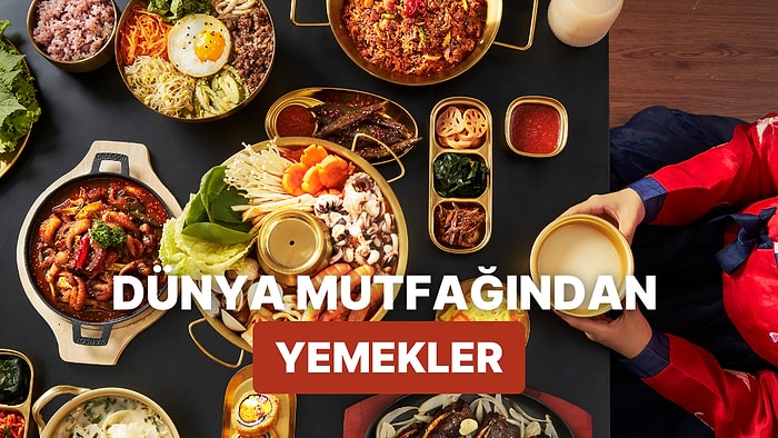 Gastronomiye Meraklı Herkesin Denemesi Gereken 12 Farklı Dünya Mutfağı Yemeği