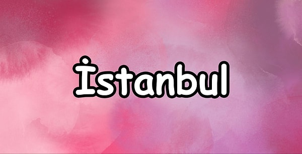Kaderinde yazılı olan kişi İstanbul'da yaşıyor!