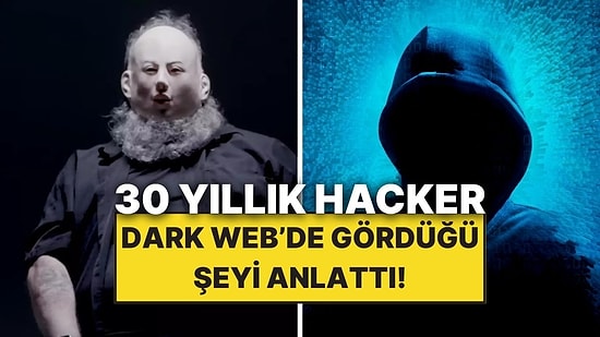 30 Yıllık Hacker Dark Web'de Karşılaştığı En Korkunç Şeyi Anlattı