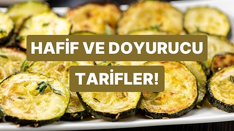 Şöyle Hafif Bir Şeyler Olsa da Yesek' Diye Düşündüğünüzde Yapabileceğiniz 10 Tarif