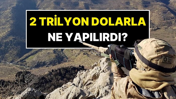 PKK ile Mücadelenin 40 Yıllık Ekonomik Maliyeti 2 Trilyon Dolar: Bu Parayla Ne Yapılabilirdi?