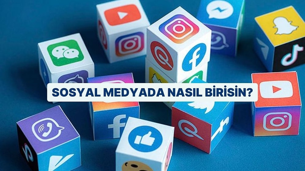 Sosyal Medyada Nasıl Birisin?