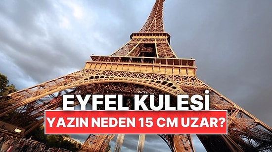 Eyfel Kulesi Neden Yaz Aylarında 15 Santim Uzuyor?