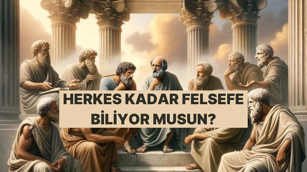 10  Soruluk Felsefe Testinde Başarılı Olacak mısın?