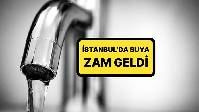 İstanbullulara Kötü Haber: Konutlarda ve İş Yerlerinde Kullanılan Suya Yüzde 10 Zam Geldi