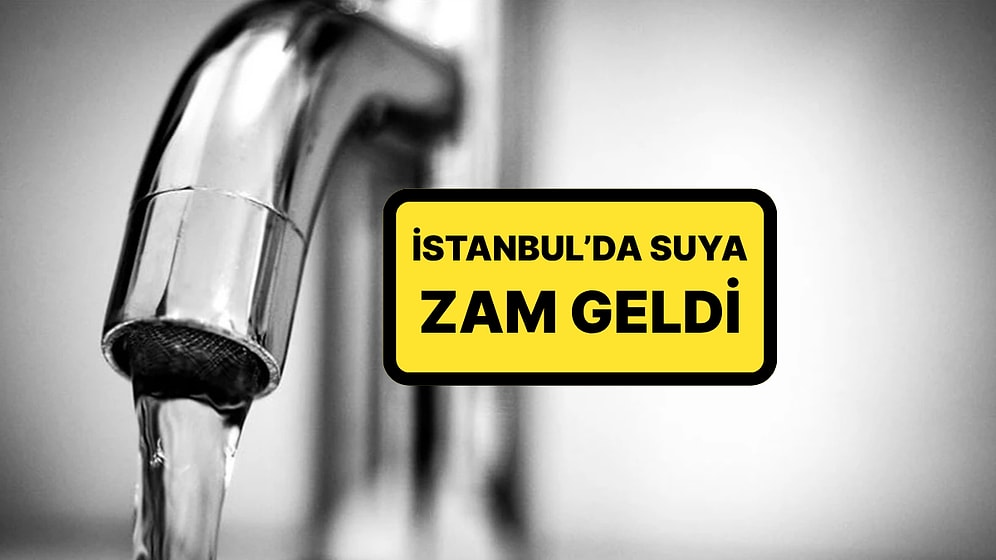 İstanbullulara Kötü Haber: Konutlarda ve İş Yerlerinde Kullanılan Suya Yüzde 10 Zam Geldi