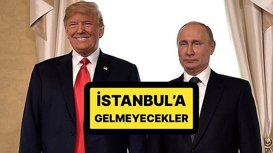 Putin ve Trump Kararını Verdi: Ukrayna ile Görüşmeler İçin İstanbul'a Gelmeyecekler