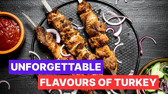 Discover Turkey Through Taste: 10 Cities and Their Most Famous Local Dishes