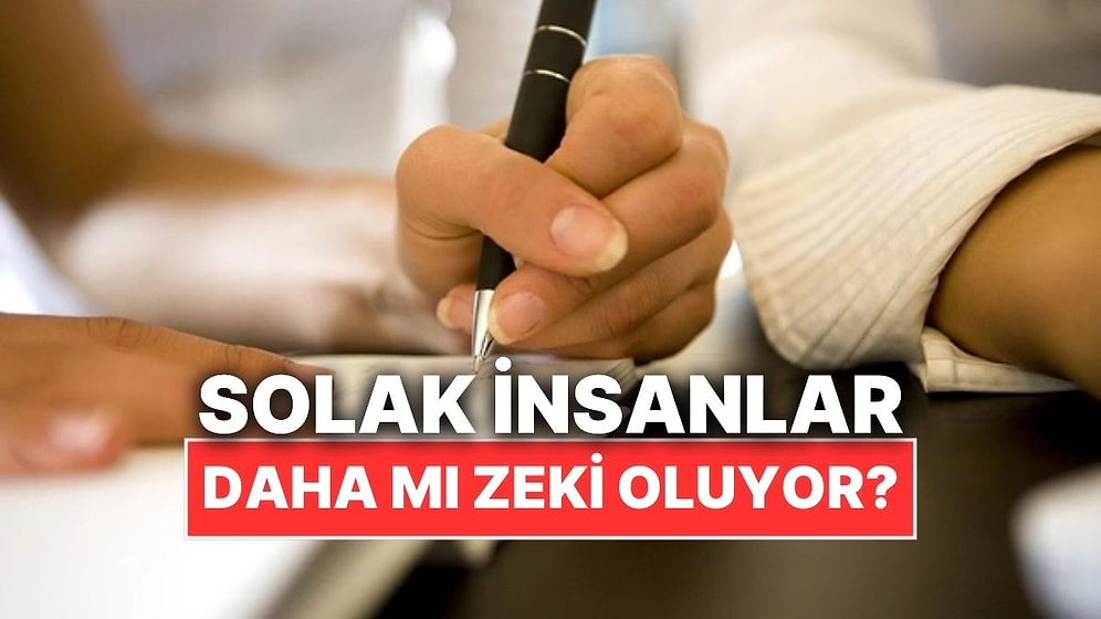 Solak İnsanlar Gerçekten Daha mı Zeki Oluyor?