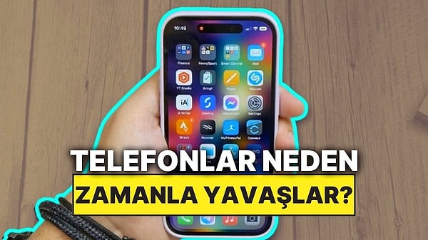 12. Akıllı Telefonlar Neden Bir Süre Sonra Yavaşlamaya Başlıyor?
