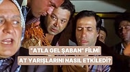 Yaktın Bizi Oymapınar: "Atla Gel Şaban" Filmi At Yarışlarına Bakışımızı Nasıl Etkiledi?